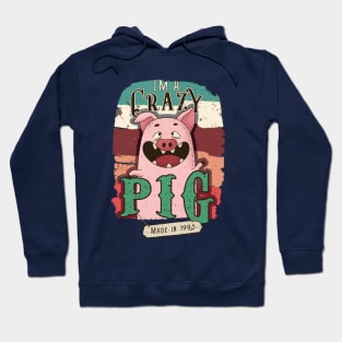 I'm a crazy pig made in 1995 Hoodie